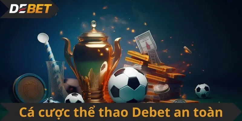 Cá cược thể thao Debet an toàn