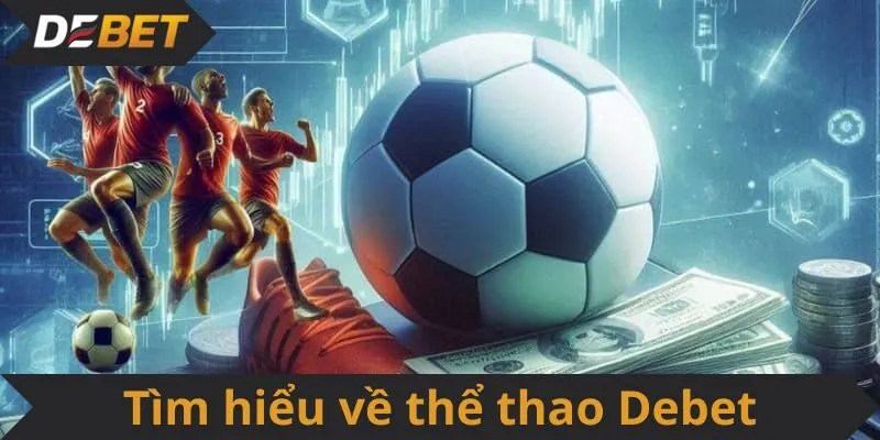 Tìm hiểu về thể thao Debet