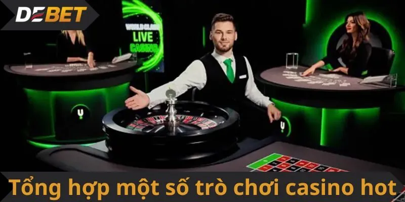 Tổng hợp một số trò chơi casino hot